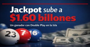 Resultados del Powerball sube el jackpot a $1.60 billonesy ganador en Puerto Rico con Double Play